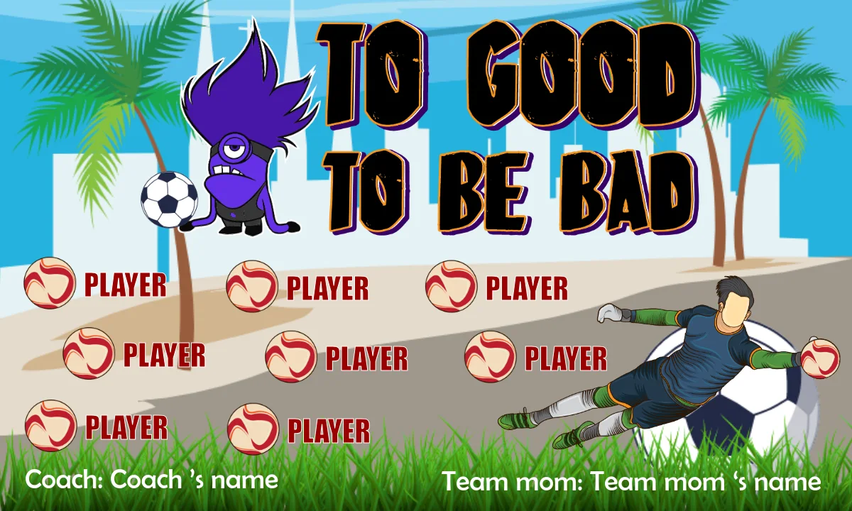 Too Good to be Bad 3 Soccer Banner-soccer-team-banner-ideas