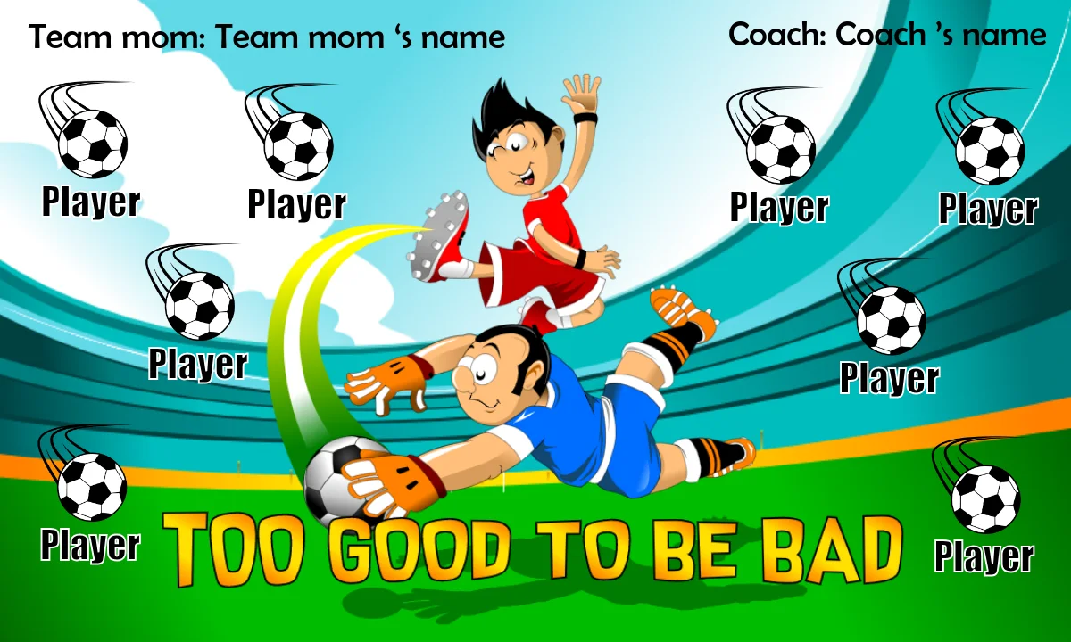TOO GOOD TO BE BAD 2 Soccer Banner-soccer-banner-templates